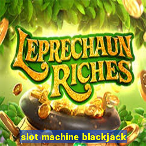 slot machine blackjack