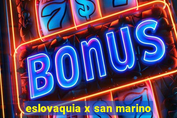 eslovaquia x san marino