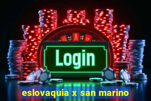 eslovaquia x san marino