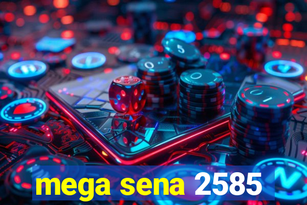 mega sena 2585