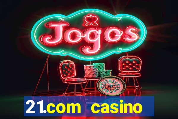 21.com casino online casino free no deposit bonus