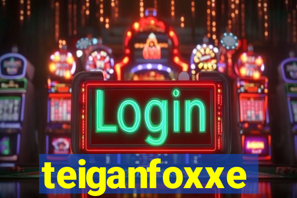 teiganfoxxe