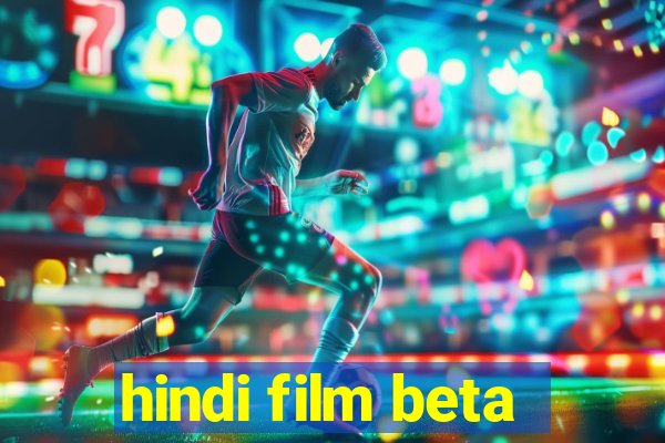 hindi film beta