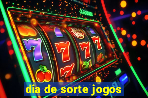 dia de sorte jogos