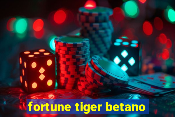 fortune tiger betano