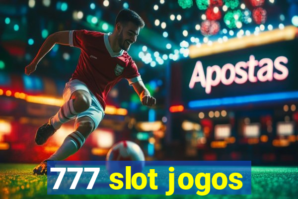 777 slot jogos