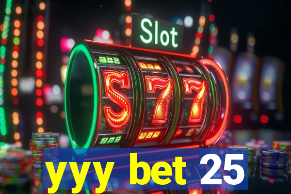 yyy bet 25