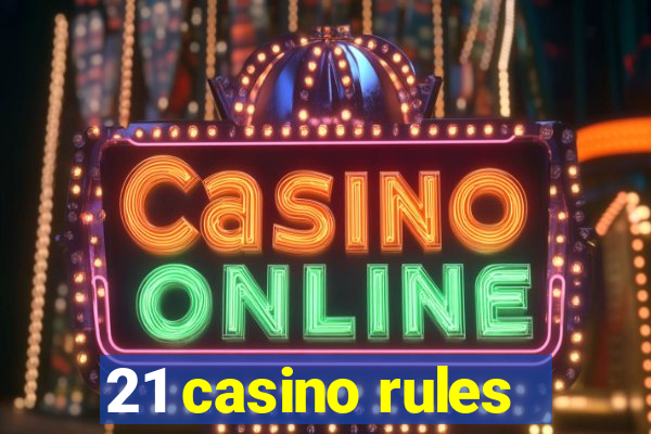 21 casino rules