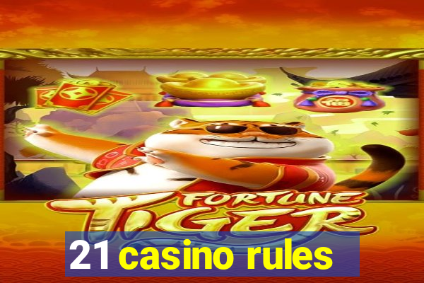 21 casino rules