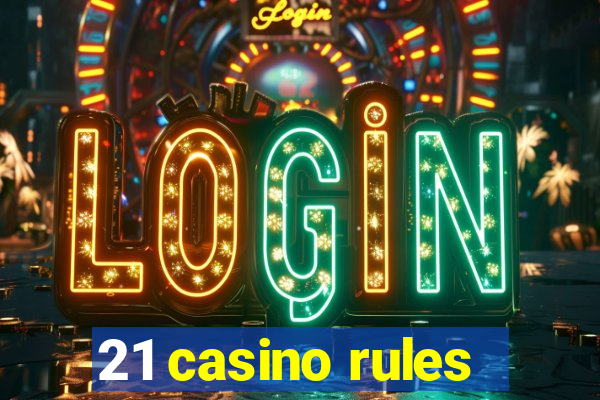 21 casino rules