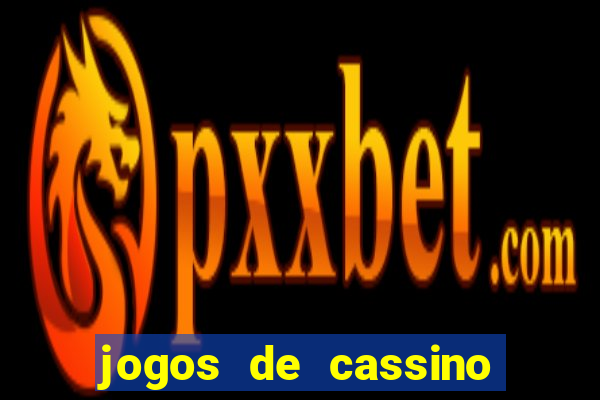 jogos de cassino que da bonus no cadastro