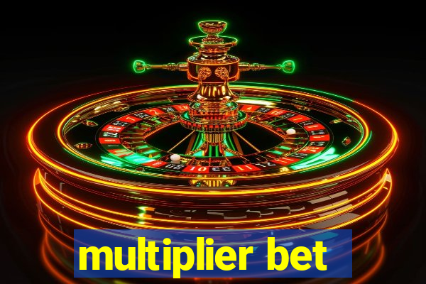 multiplier bet