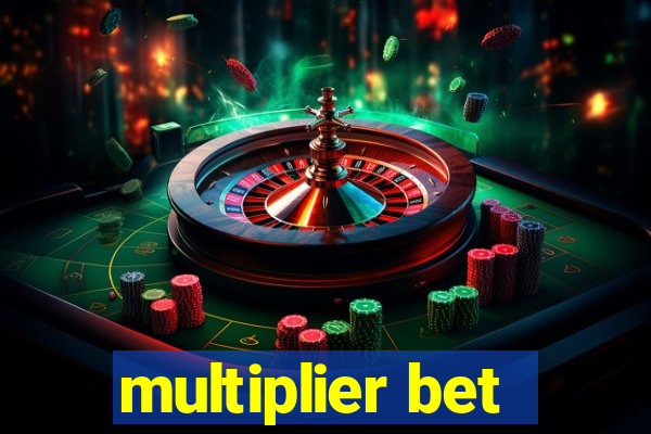 multiplier bet