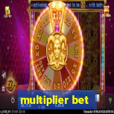 multiplier bet