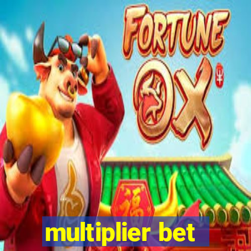 multiplier bet