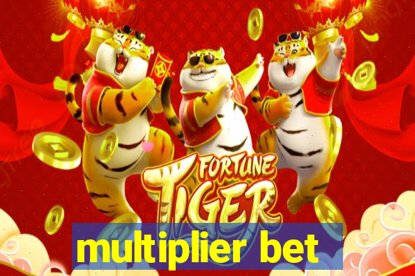 multiplier bet