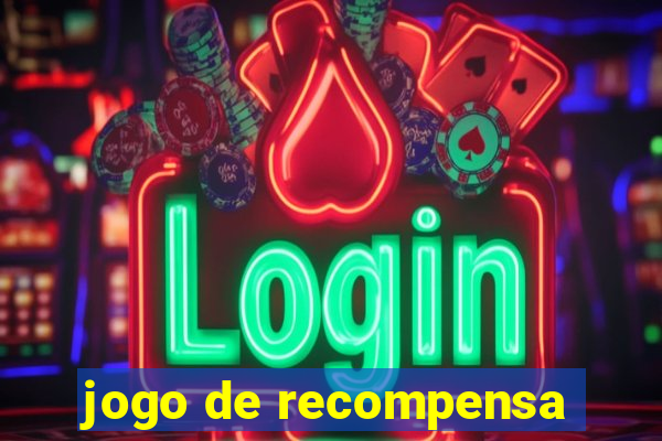 jogo de recompensa