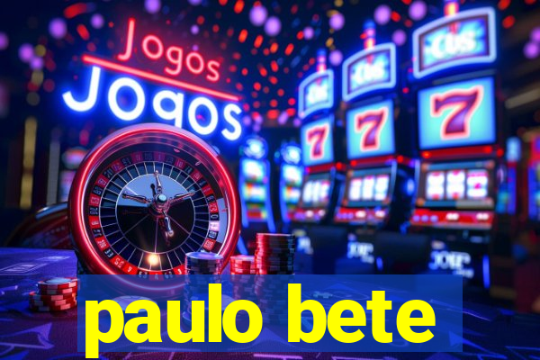 paulo bete