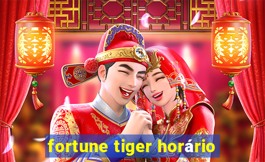 fortune tiger horário