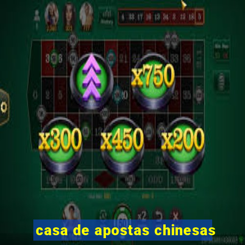 casa de apostas chinesas