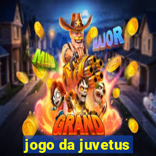 jogo da juvetus