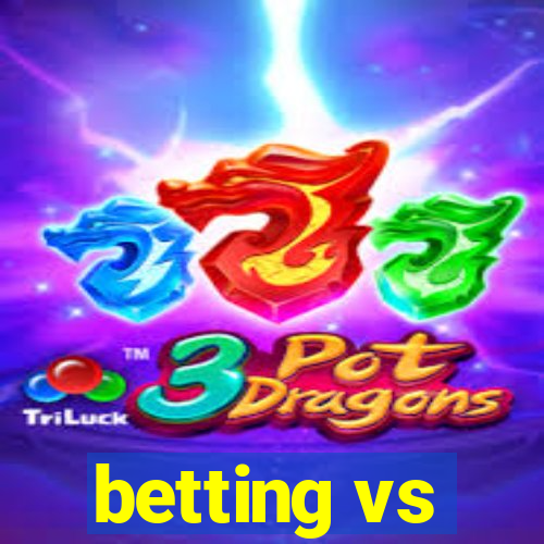 betting vs