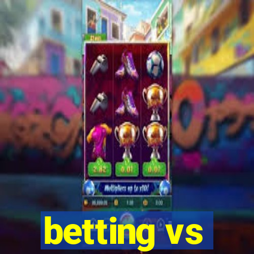 betting vs