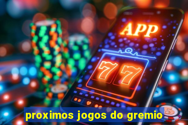 proximos jogos do gremio