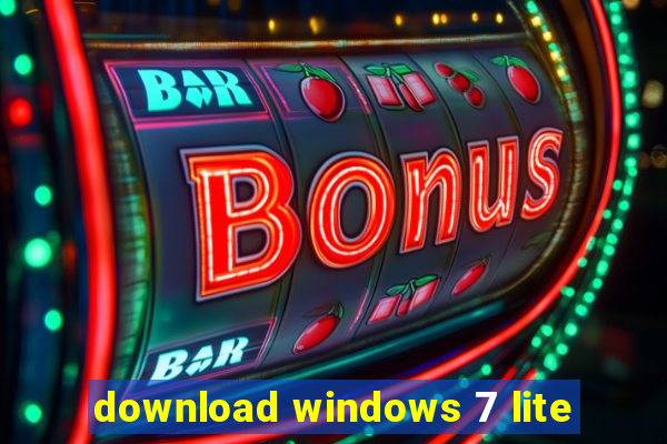 download windows 7 lite