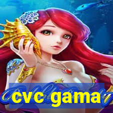 cvc gama