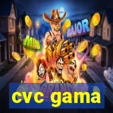 cvc gama