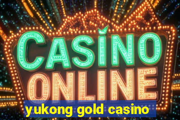 yukong gold casino