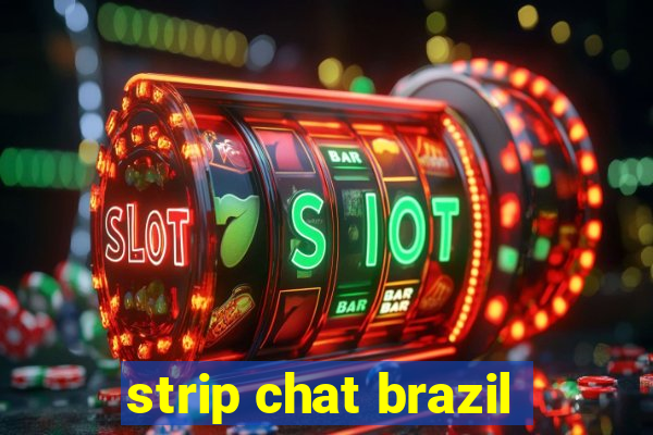 strip chat brazil