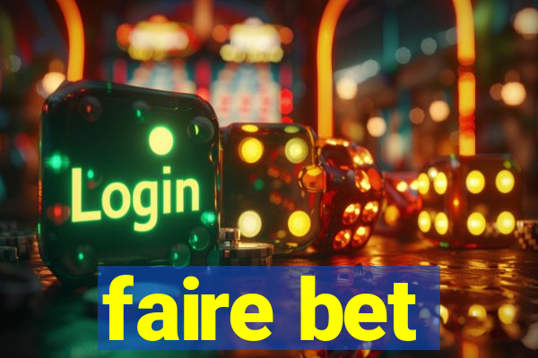 faire bet