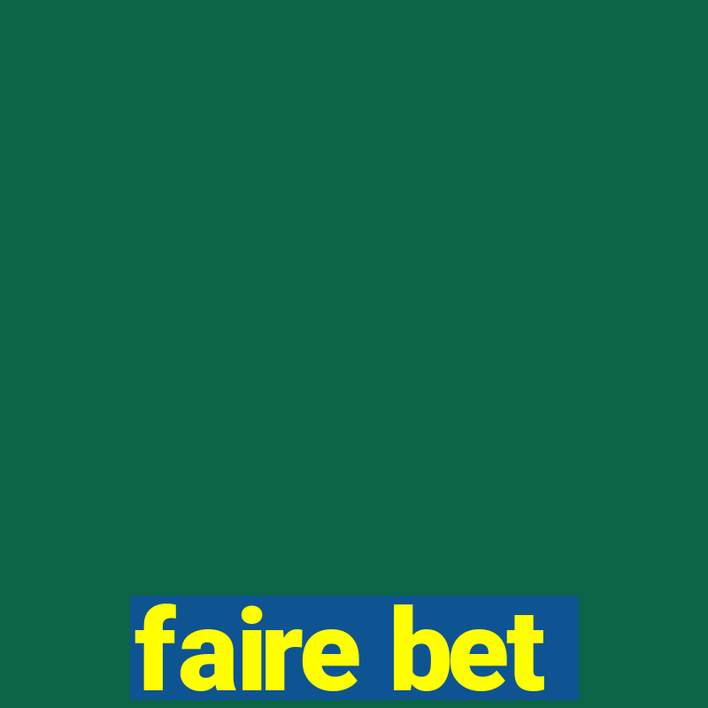 faire bet