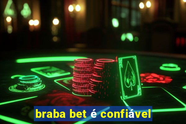 braba bet é confiável