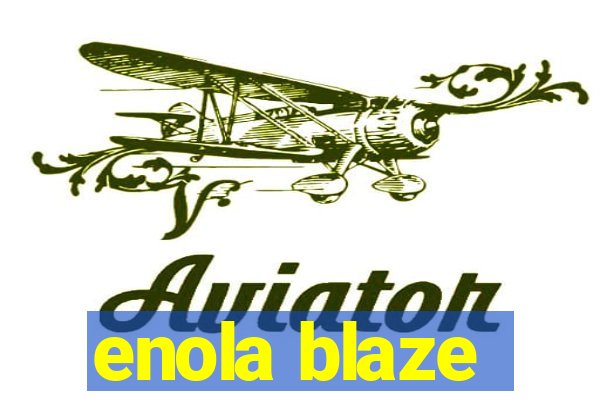 enola blaze