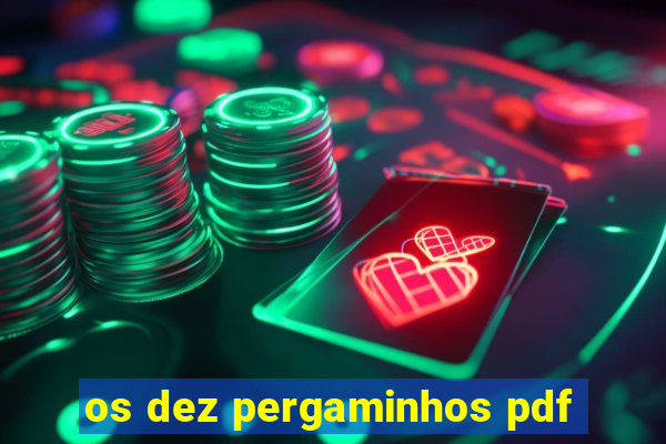 os dez pergaminhos pdf