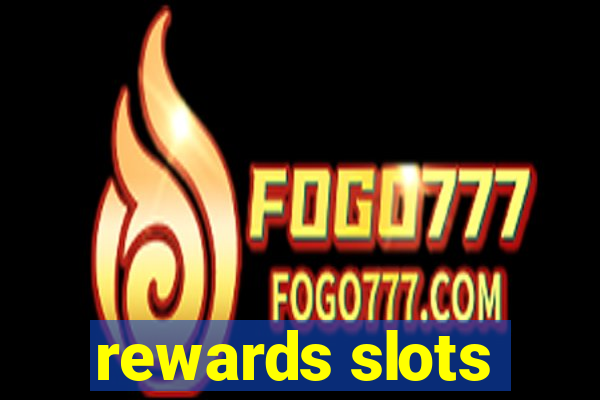 rewards slots