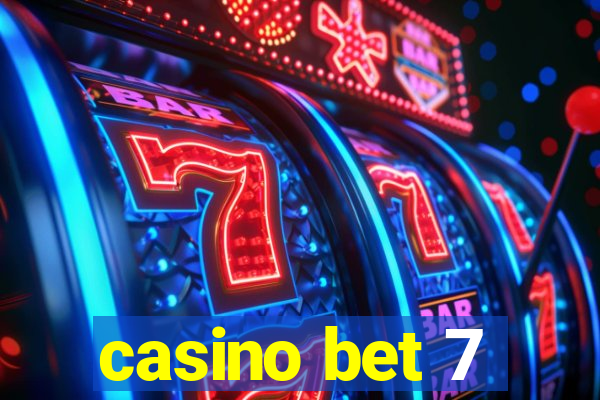 casino bet 7