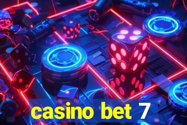 casino bet 7