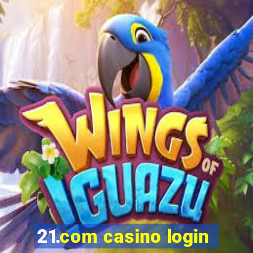 21.com casino login