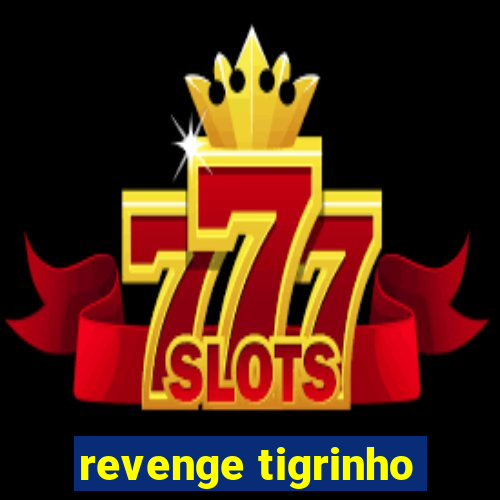 revenge tigrinho