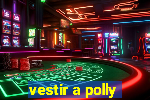 vestir a polly