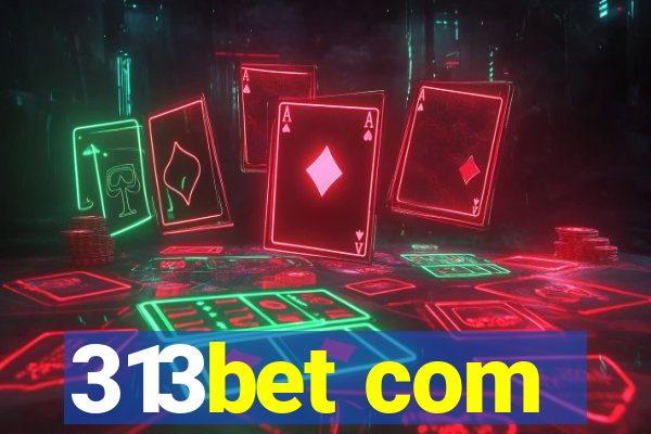 313bet com