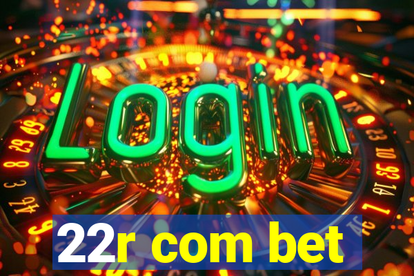 22r com bet