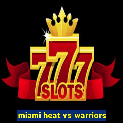 miami heat vs warriors