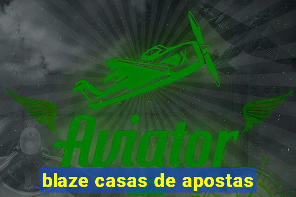 blaze casas de apostas