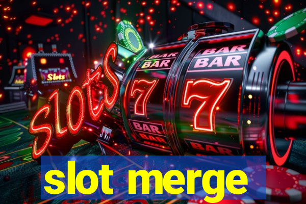 slot merge