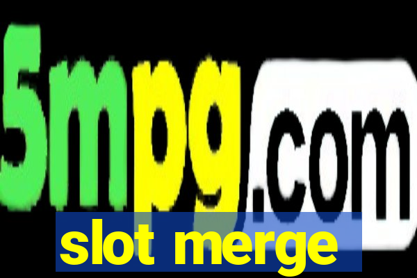 slot merge